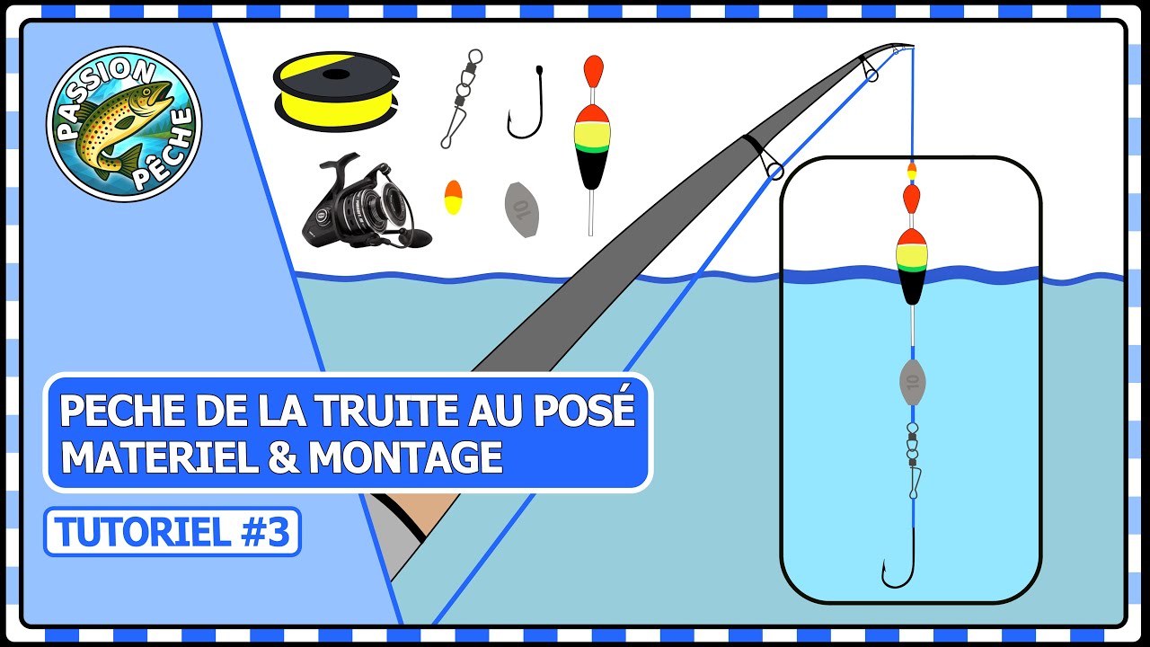 PÊCHE DE LA TRUITE AU POSÉ - Matériel & Montage - Tutoriel #3