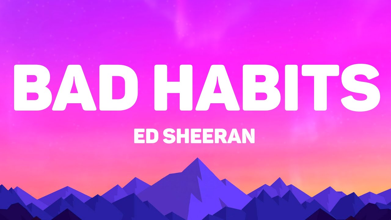Ed Sheeran - Bad Habits (Lyrics)