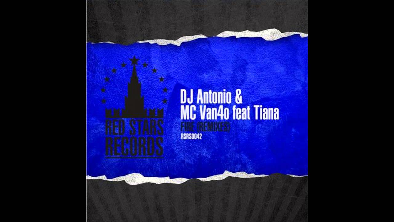 DJ ANTONIO and MC VAN4O feat TIANA - fire (Bob Rovsky remix)