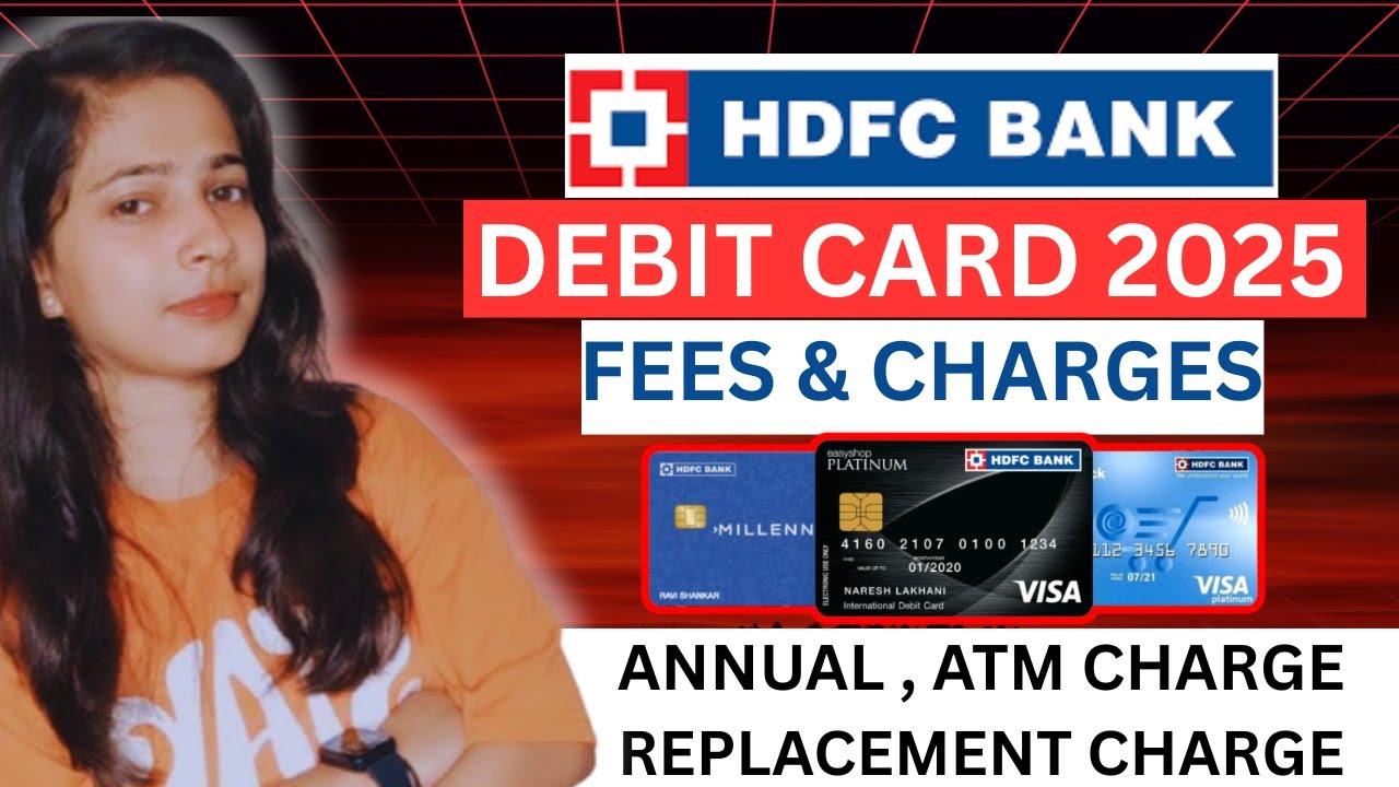 hdfc bank debit card fees and charges 2025 |Hdfc debit card annual charges
