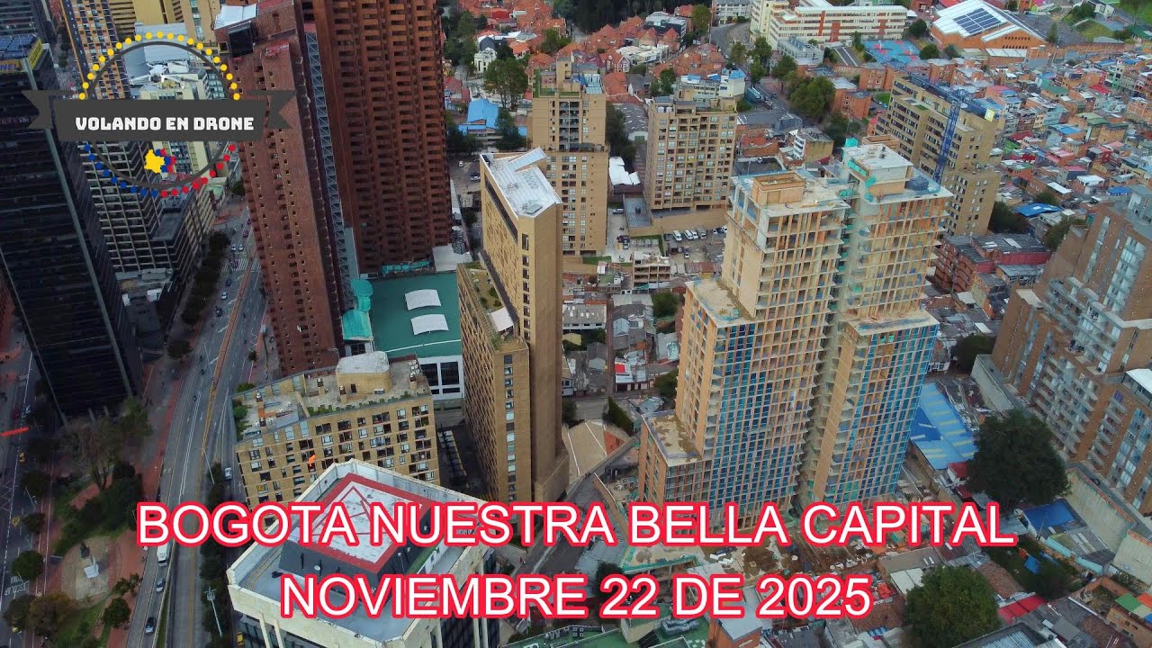 BOGOTA NUESTRA BELLA CAPITAL   BOGOTA NOV 22 DE 2025