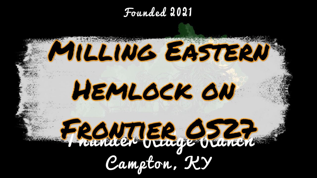 MIlling Eastern Hemlock on Frontier OS27