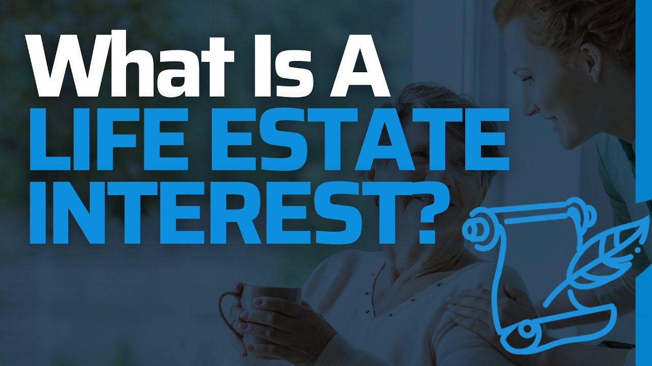 Describe Life Estates...What is good about Life Estates? Why are Life Estates Important?