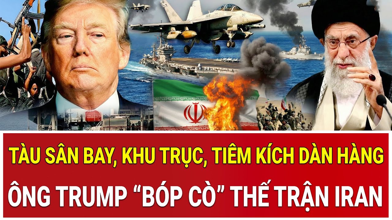Tâm điểm thế giới 28/1: Tàu sân bay, khu trục, tiêm kích dàn hàng: Ông Trump “bóp cò” thế trận Iran