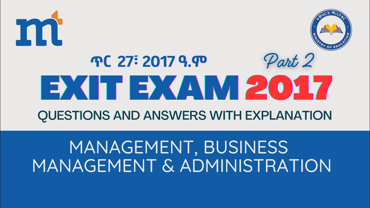 ጥር 27፤ 2017፡ Management, Business Management and Administration Exit Exam. Part 2