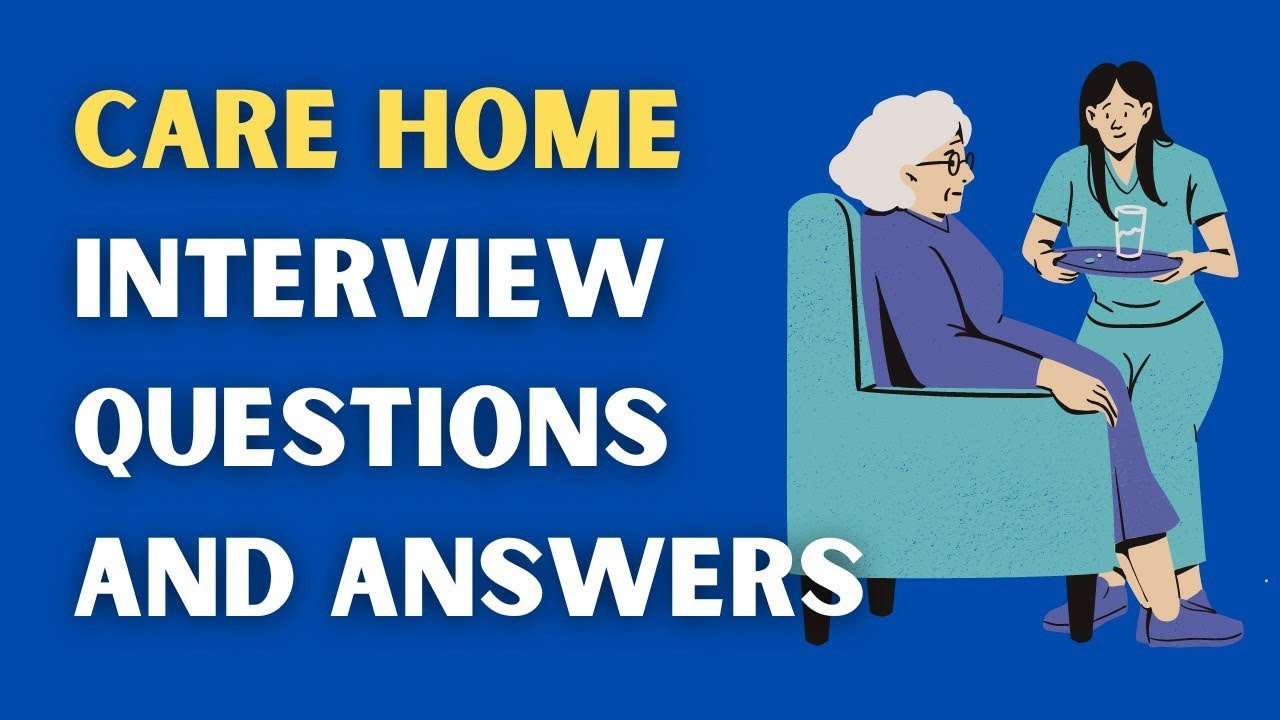 Care Home Interview Questions And Answers