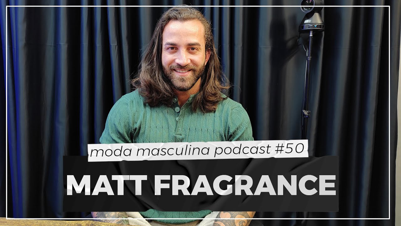 Perfumes masculinos, com Matt Fragrance | Moda Masculina Podcast #50