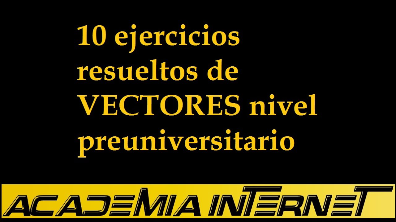 10 ejercicios resueltos de vectores nivel bachillerato
