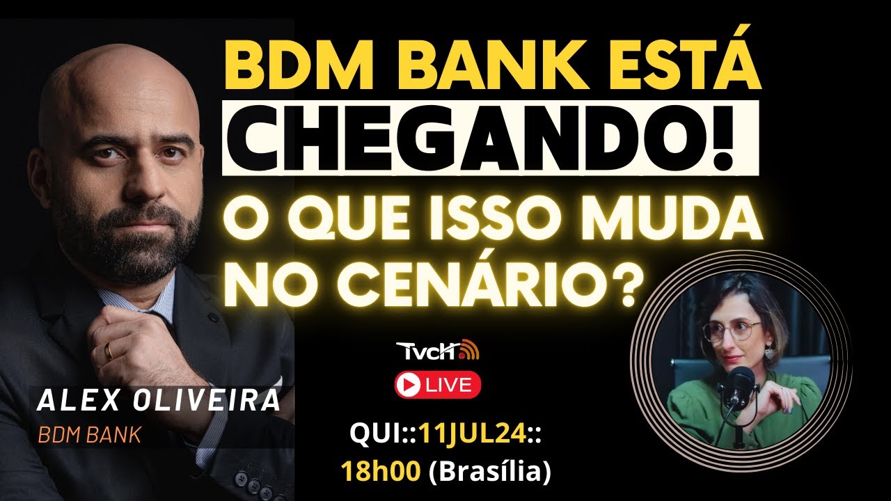 BDM Bank está chegando - o que muda?, com Alex Oliveira - TVCH