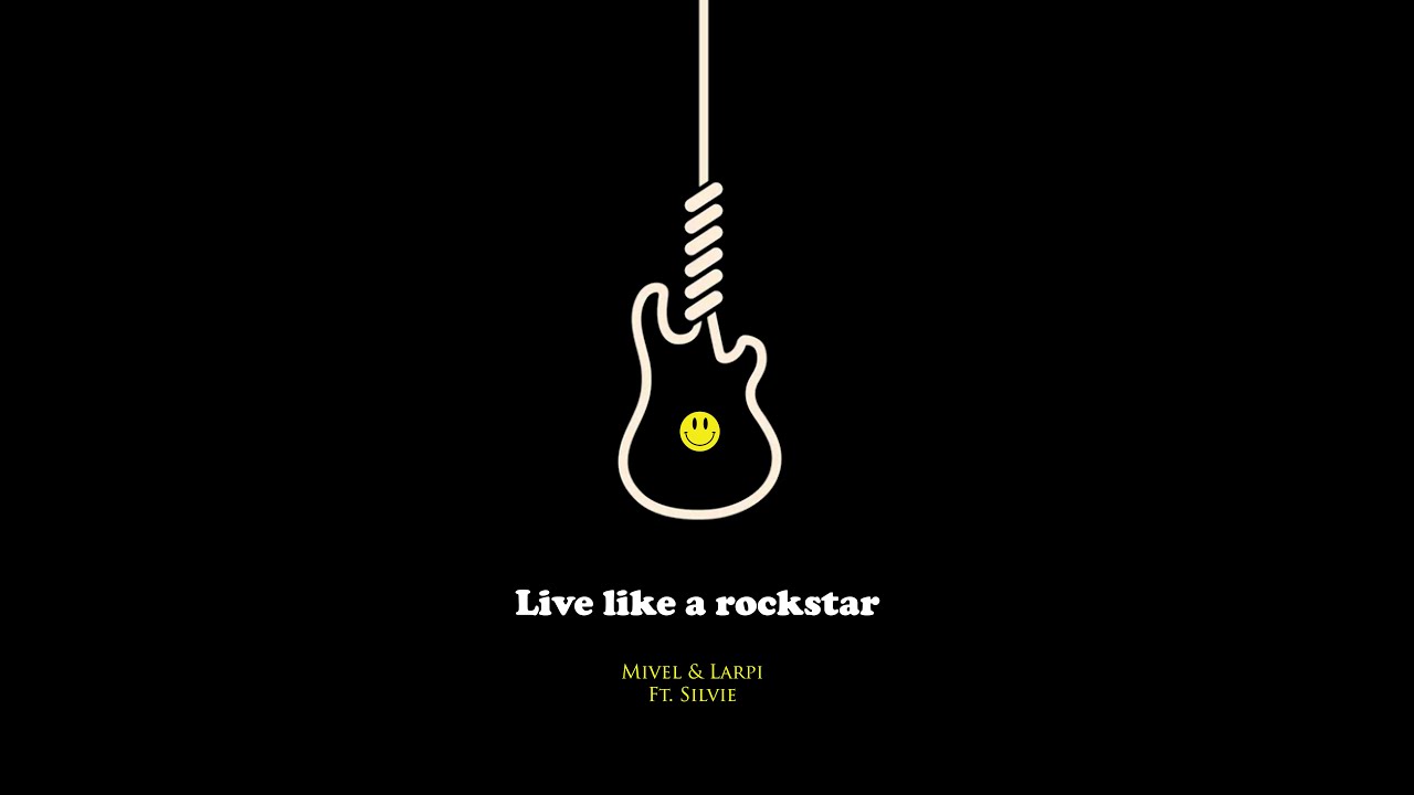 Mivel & Larpi - Live Like a Rockstar (Ft. Silvie) (Official Lyric Video)