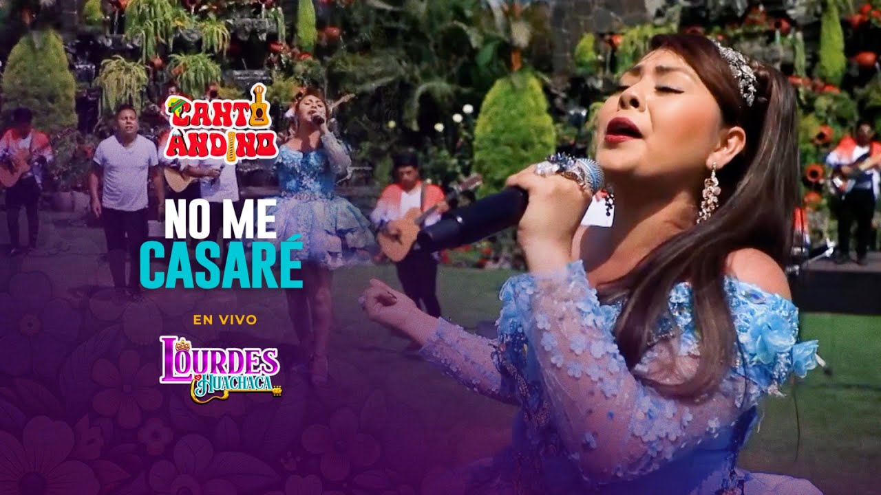 Lourdes Huachaca - No Me Casaré ( En vivo - Canto Andino)