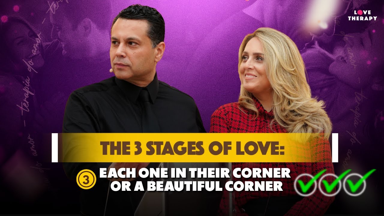 THE 3 STAGES OF LOVE: (3) EACH ONE IN THEIR CORNER, OR A BEAUTIFUL CORNER