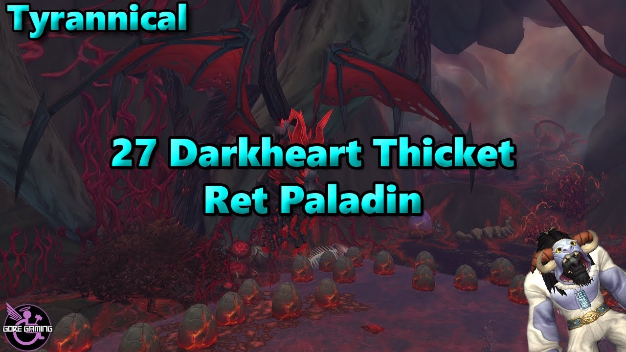 27 Darkheart Thicket Tyrannical - Retribution Paladin POV