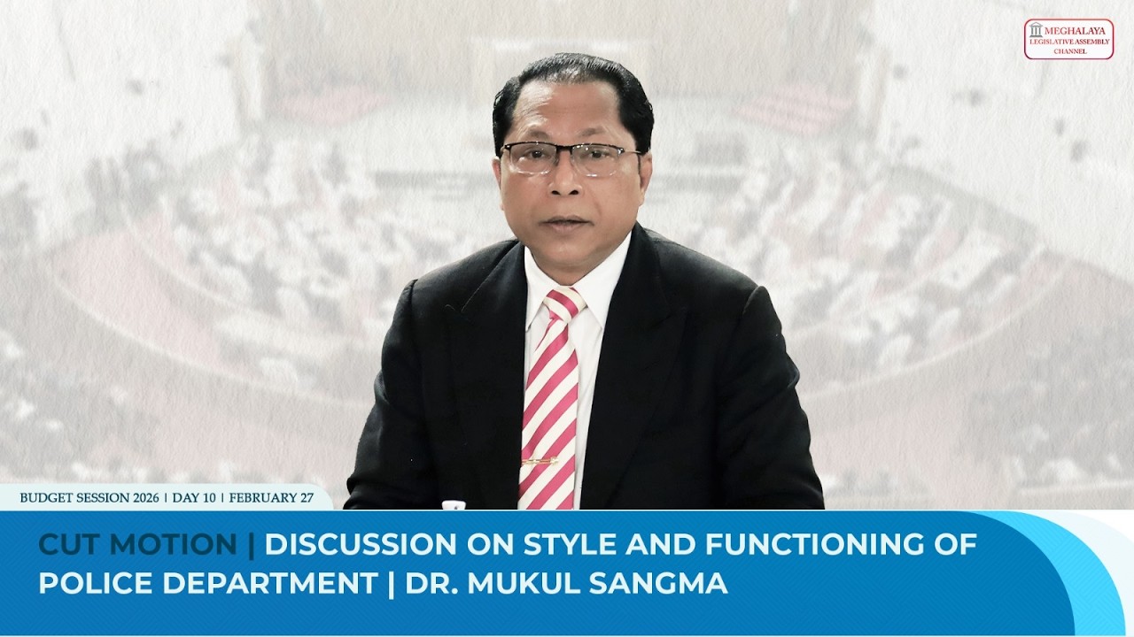Cut Motion | Discussion on style and functioning of Police Department | Dr  Mukul Sangma