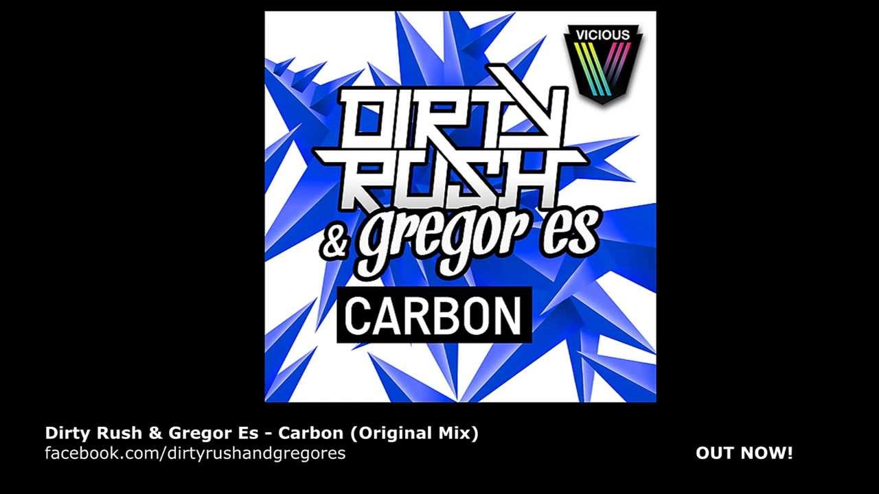 Dirty Rush & Gregor Es - Carbon (Original Mix) OUT NOW!