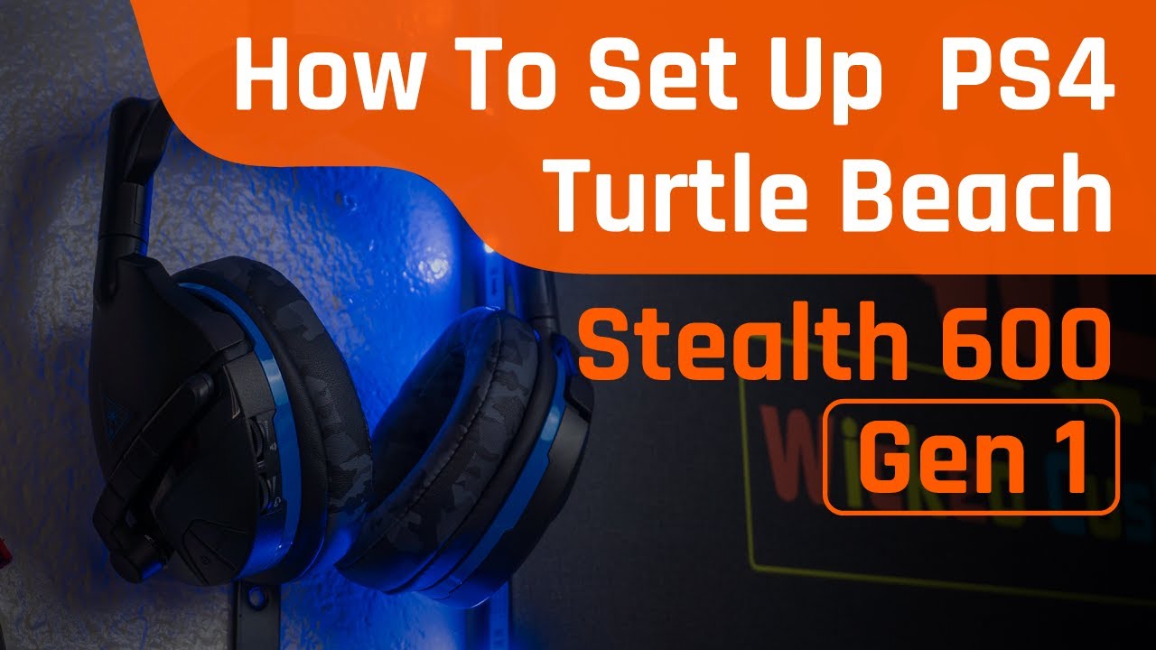 How To Set Up Turtle Beach Stealth 600 First Gen On PS4