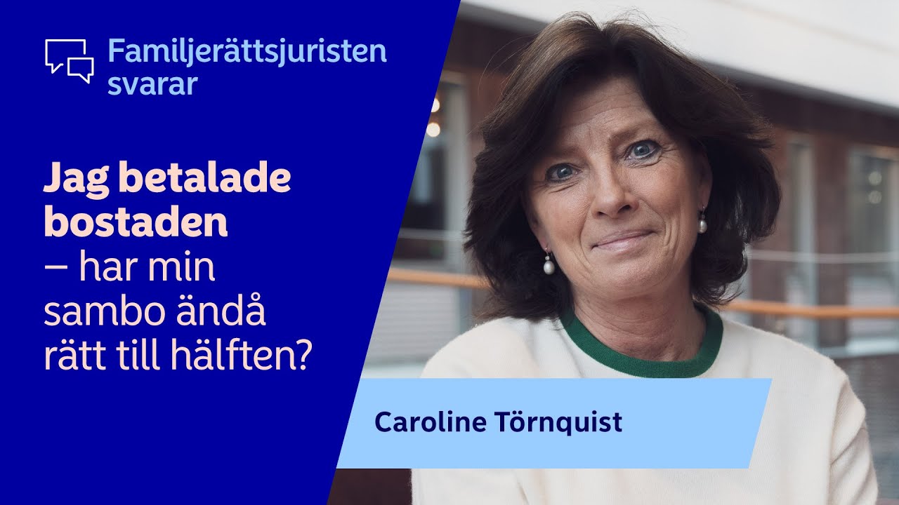 Familjerättsjuristen svarar: Jag betalade bostaden, har min sambo rätt till hälften | Nordea Sverige