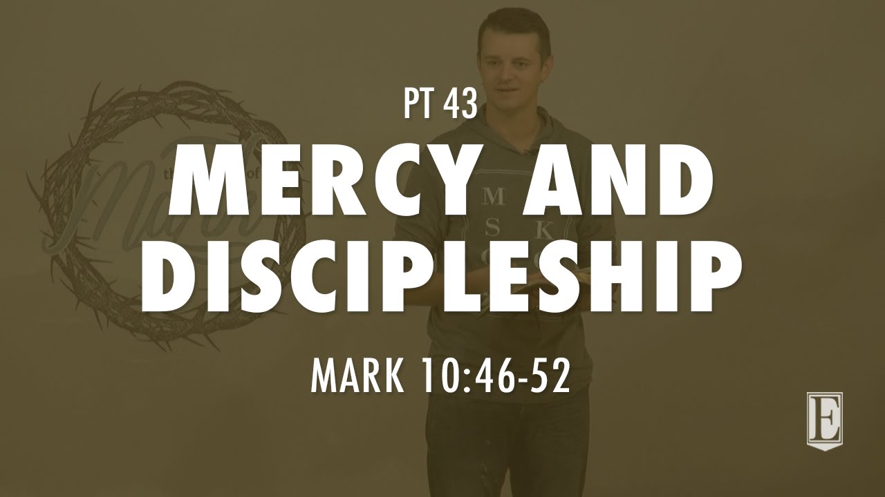 MERCY AND DISCIPLESHIP: Mark 10:46-52