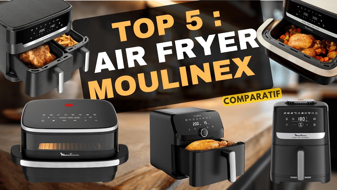 Top 5 : Meilleur Air Fryer Moulinex - Le Comparatif 2025