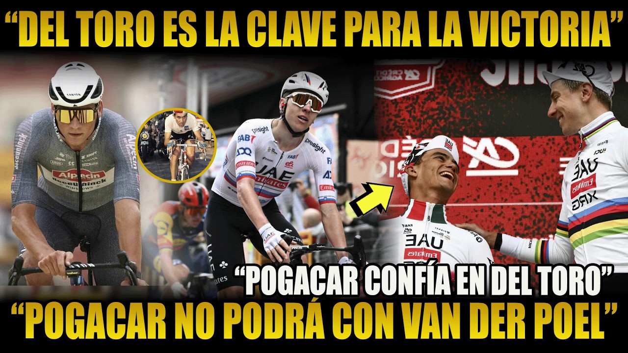 ¡DEL TORO ES LA CLAVE! POGACAR CONFÍA EN DEL TORO Y NO VEN COMO FAVORITO POGACAR PARA VICTORIA