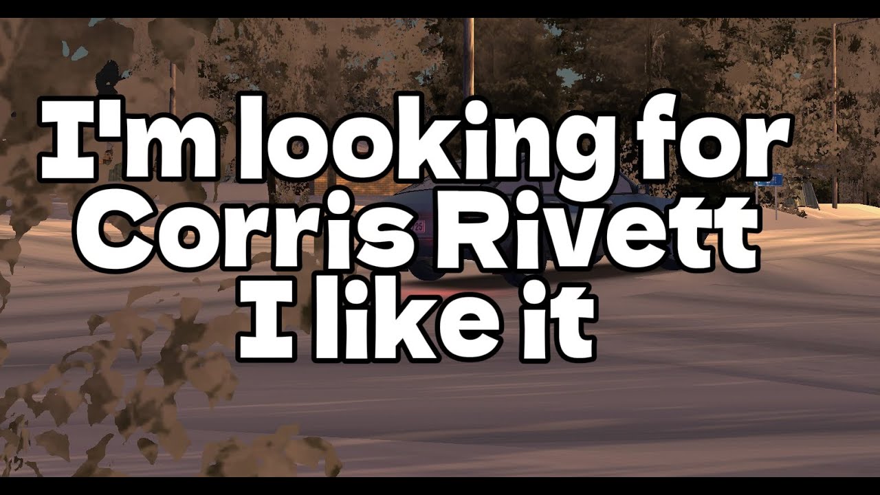 New save. I'm looking for Corris Rivett I like it  | My Winter Car
