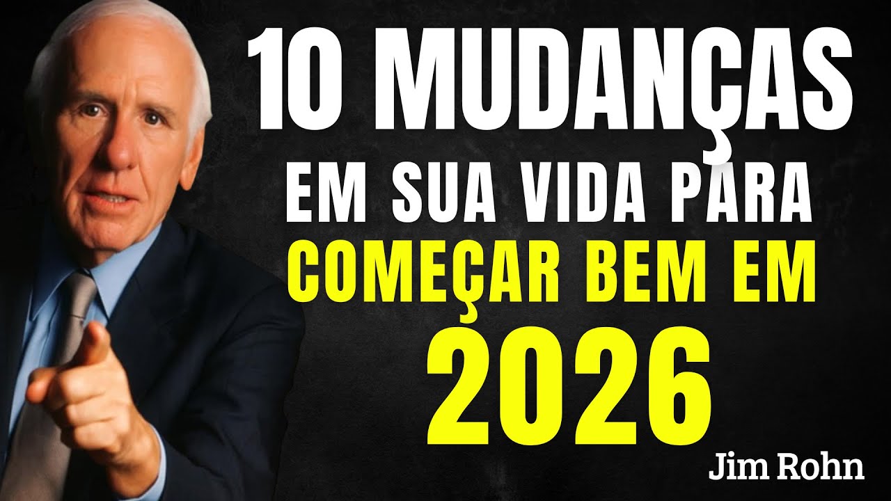 10 Mudan&ccedil;as URGENTES que Voc&ecirc; Precisa Fazer Antes de 2026! (Motiva&ccedil;&atilde;o Jim Rohn)