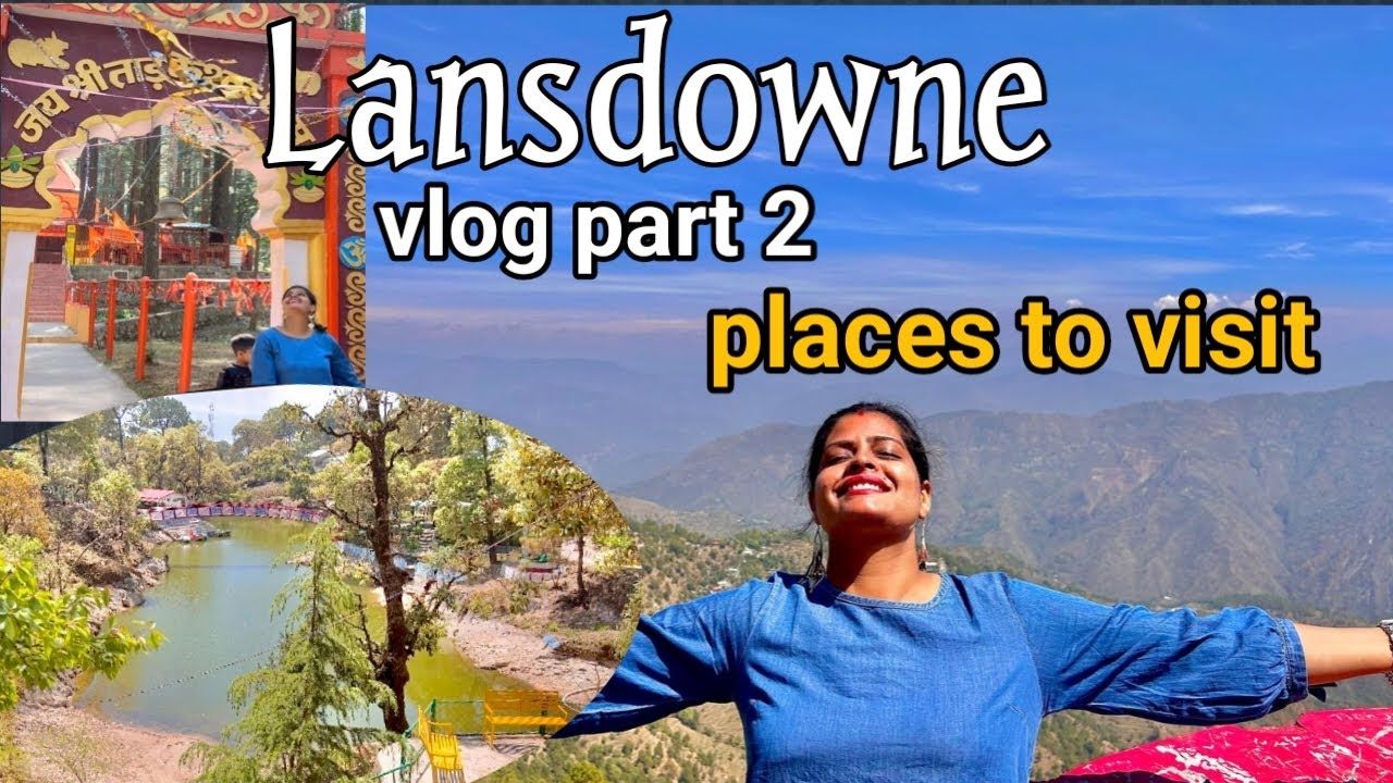 Lansdowne Vlog: Part2 | Places to visit in lansdown| Tip n top point | Bhulla tal| Tarkeshwar Temple