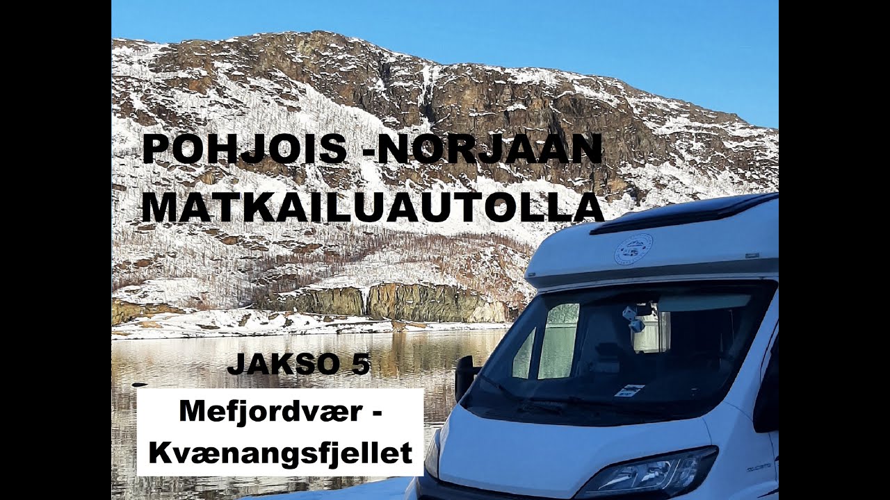 Pohjois -Norjaan matkailuautolla jakso 5 Mefjordvær- Kvænangsfjellet