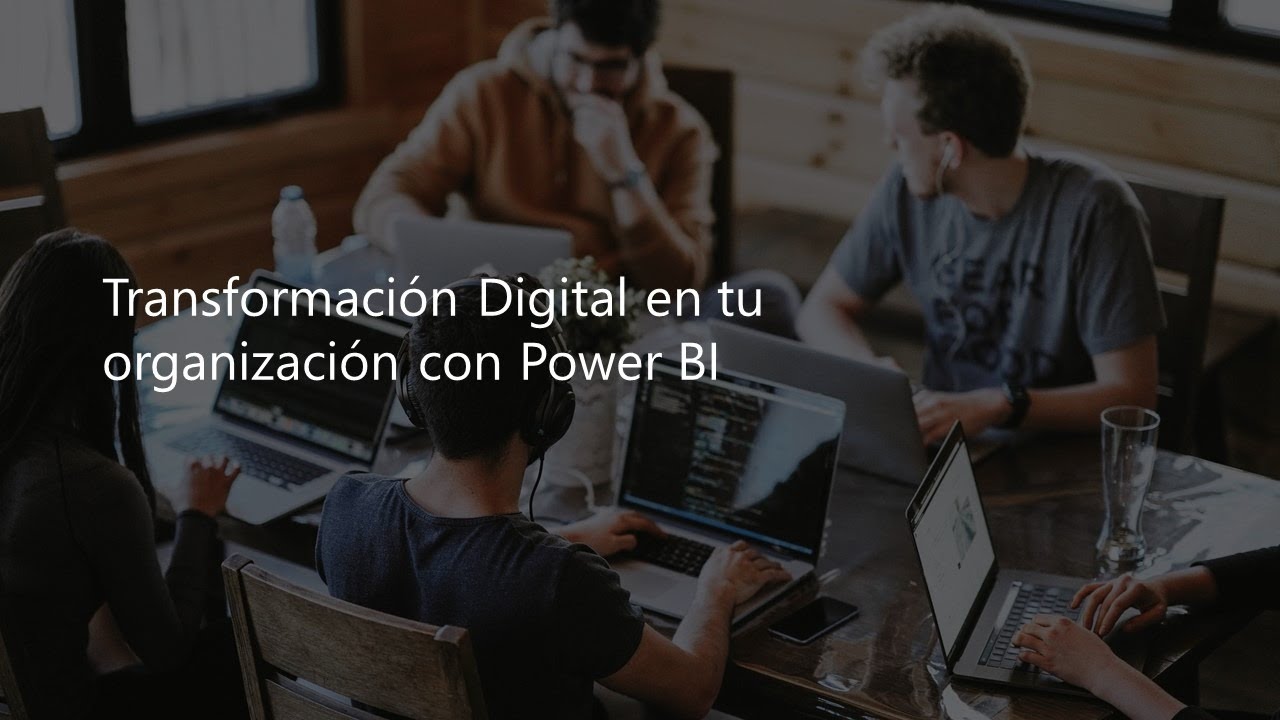 Transformacion Digital en tu organización con Power BI