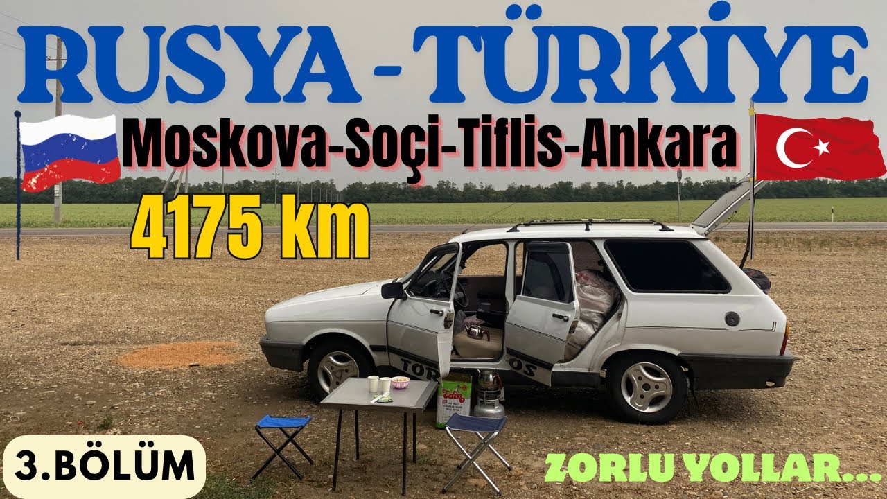Toros Firarda!🚗 🇷🇺 🇹🇷 Rusya’dan Türkiye’ye Dönüş! Toros ile Uzun Yollar | 3.Bölüm (Final)
