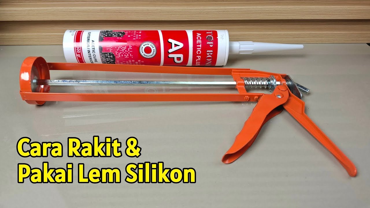 Cara Menggunakan Silicon Gun + Lem Silikon Sealant