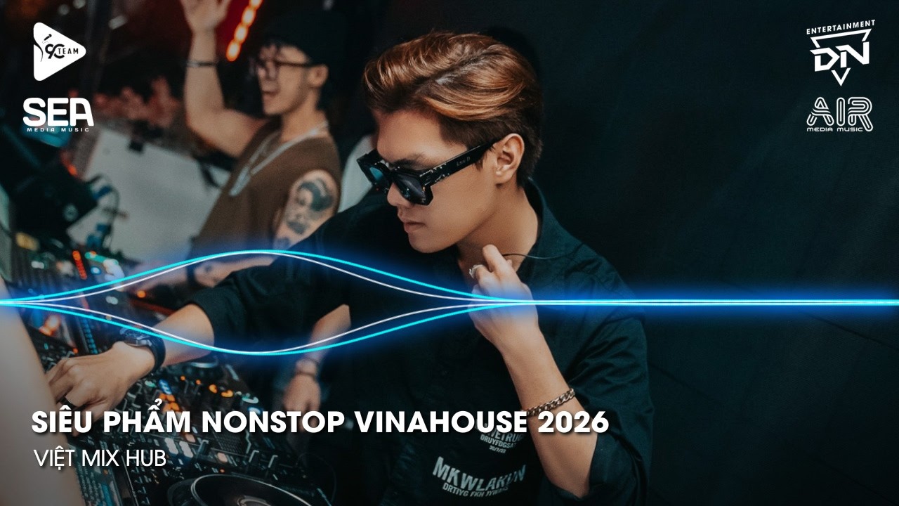 NONSTOP Club 2026 Vinahouse Việt Mix - Nhạc Remix TikTok Triệu View - BXH Nhạc Trẻ Remix Hay Nhất