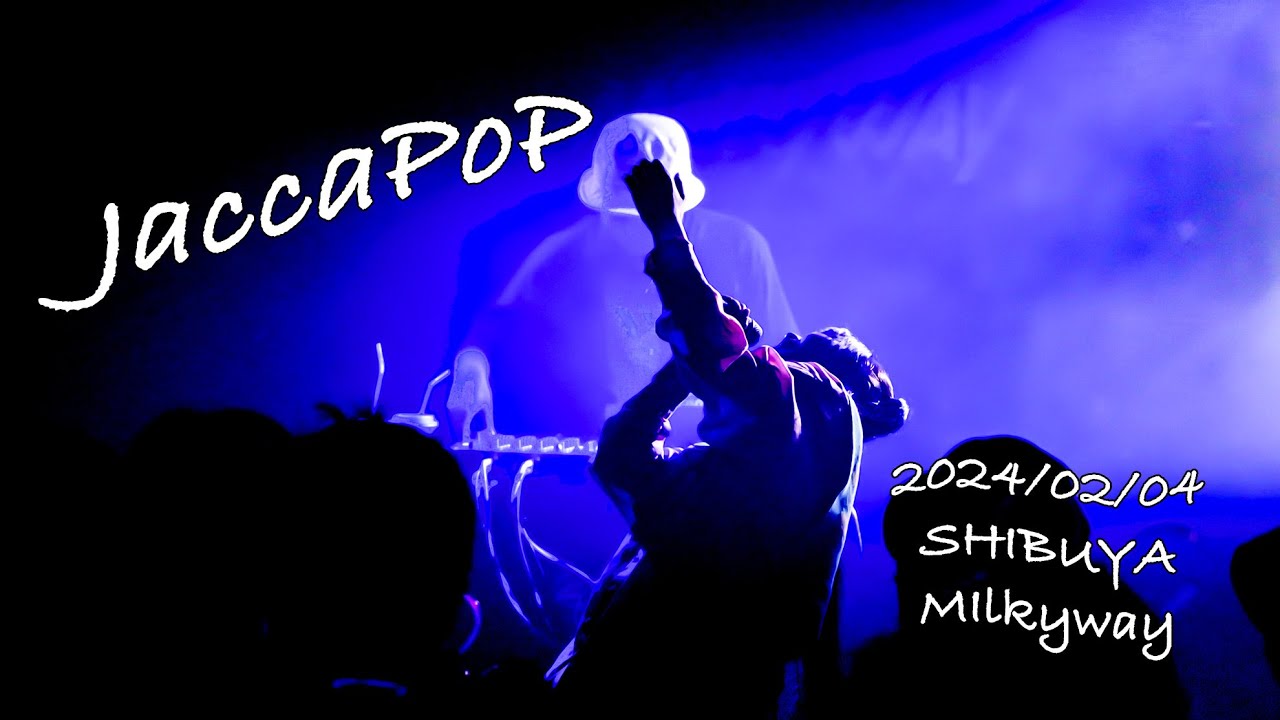 JaccaPoP LIVE［2024-02-04 SHIBUYA Milky way］
