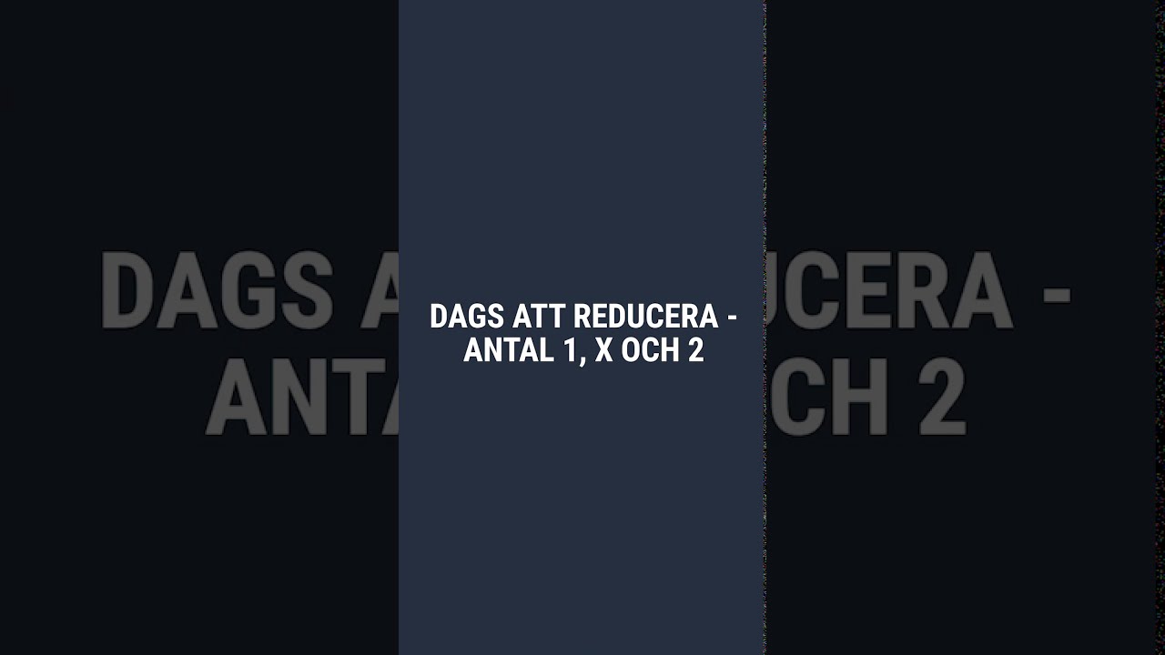 Dags att reducera! Antal 1, X och 2 - Speltj&auml;nst.se
