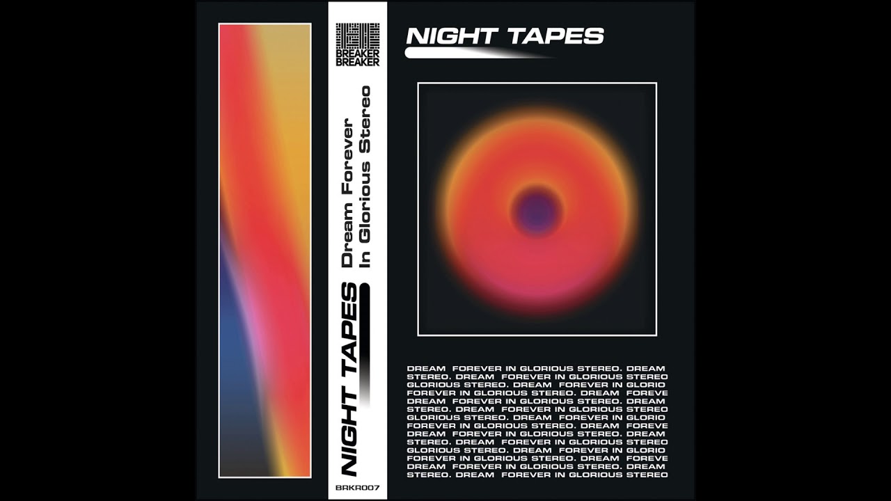 Night Tapes - Dream Forever In Glorious Stereo