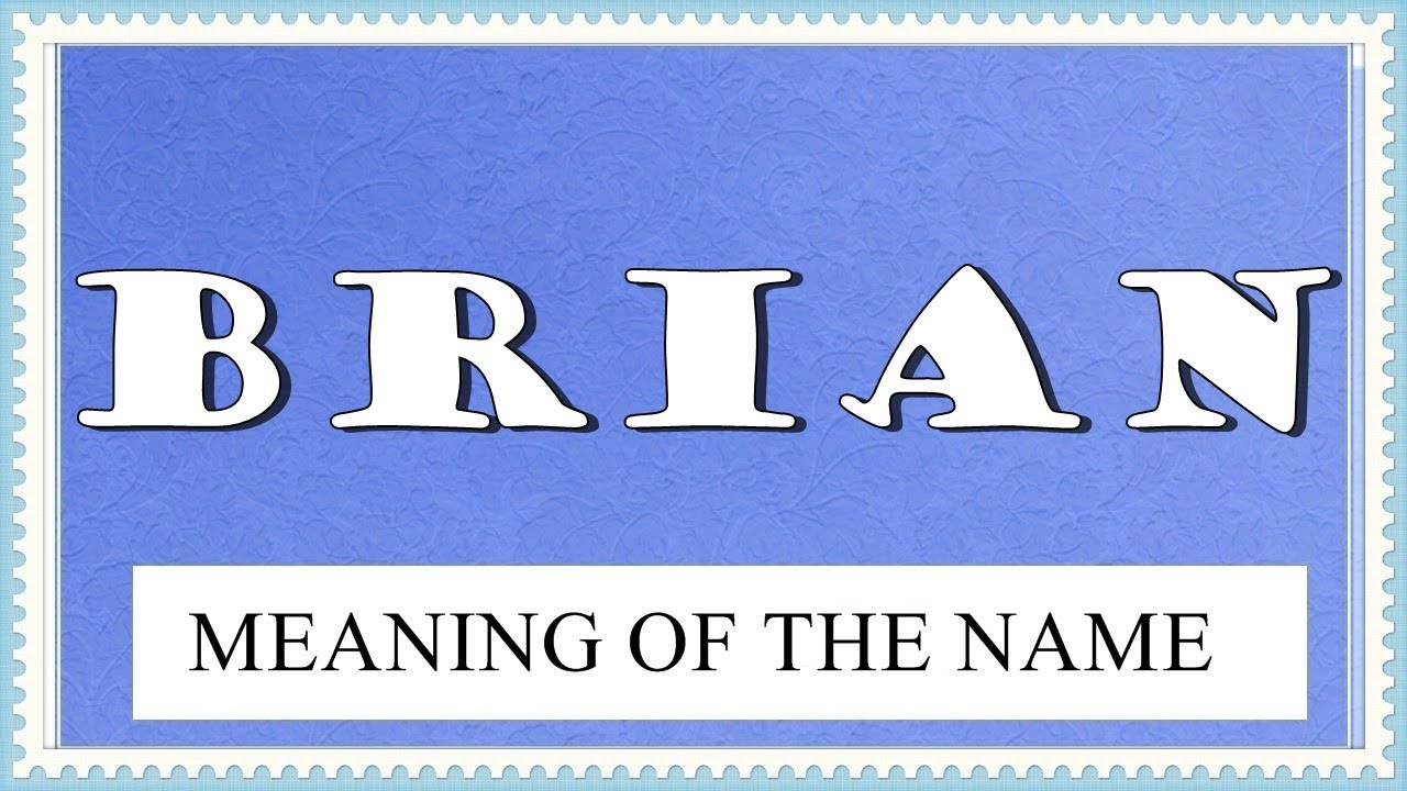 MEANING OF THE NAME BRIAN WITH FUN FACTS AND HOROSCOPE