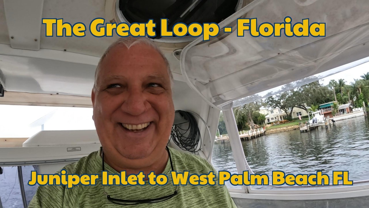 Great Loop Adventure S02E145 Day 147 Jupiter Inlet to West Palm Beach FL 🇺🇸