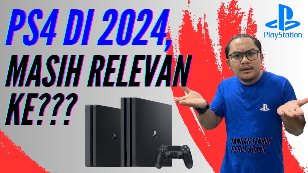 PS4 MASIH RELEVAN KE 2024? BELI PS4 ATAU PS5?