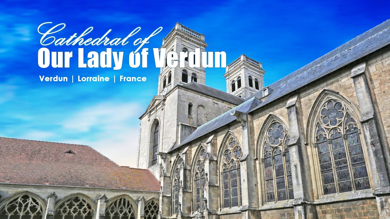 Cathedral of Our Lady of Verdun | Verdun | Lorraine | France | Cath&eacute;drale Notre Dame de