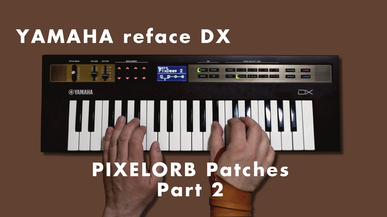Yamaha reface DX - Pixelorb Patches Part 2