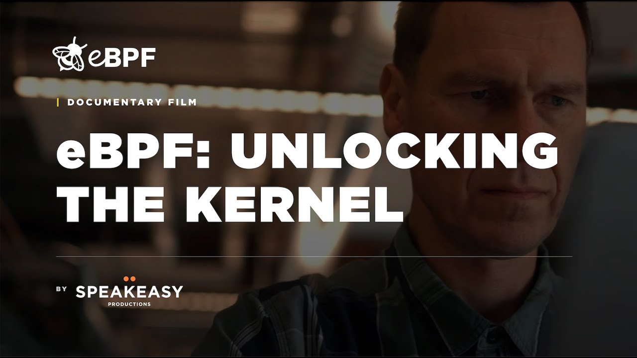 eBPF: Unlocking the Kernel [OFFICIAL DOCUMENTARY TRAILER]