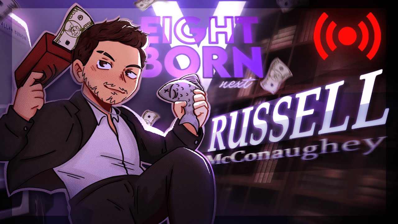 🔴 Russell McConaughey | EightbornV Next