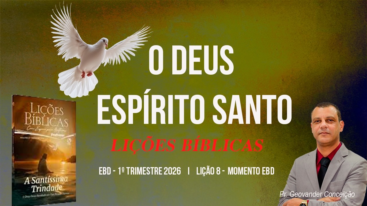 O DEUS ESPÍRITO SANTO I EBD - Lição 8