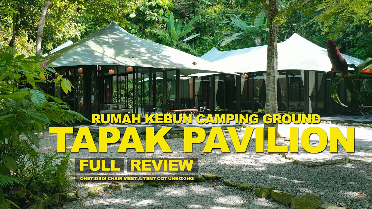 RUMAH KEBUN CAMPING GROUND | TAPAK PAVILION | FULL REVIEW | BAYAR MAHAL TAPI BEST KE ?