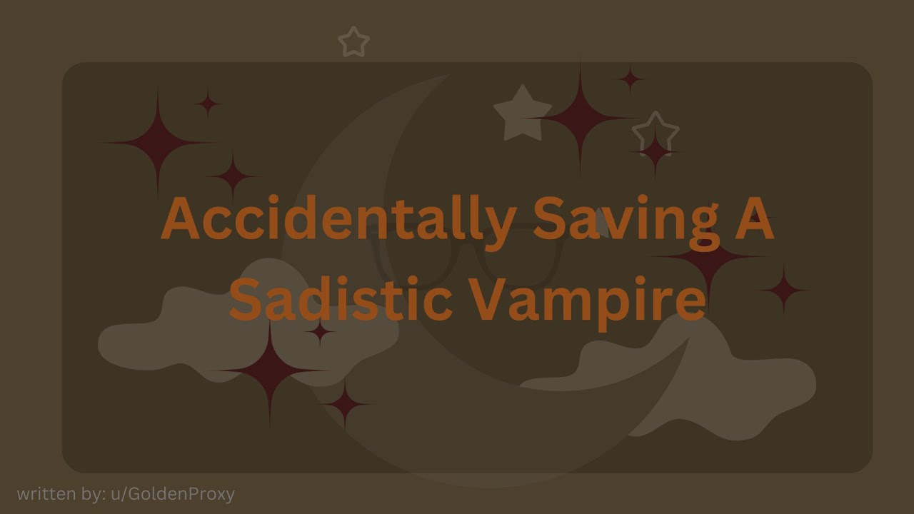[M4A] Accidentally Saving a Sadistic Vampire [Vampire Speaker] [Knight Listener] [Dark Rapunzel]