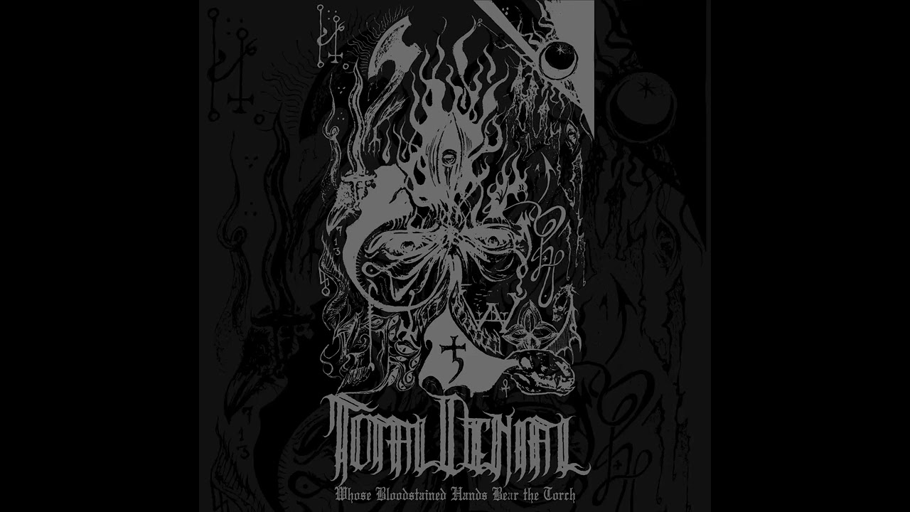 Total Denial - Whose Bloodstained Hands Bear the Torch