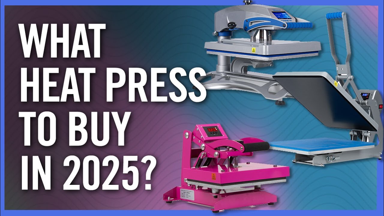 What Heat Press Should You Buy in 2025?
