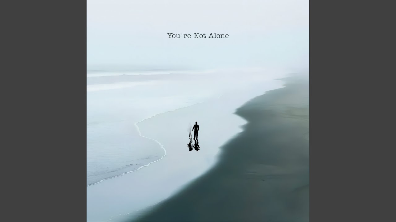 You're Not Alone