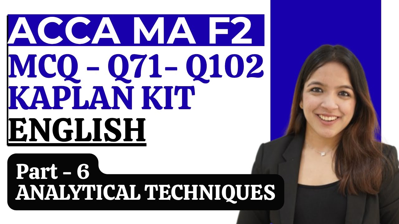 ACCA MA (F2) Exam Kit Solutions | Q71-102 | ANALYTICAL TECHNIQUES  MA KAPLAN ACCA With RUCHI GOYAL