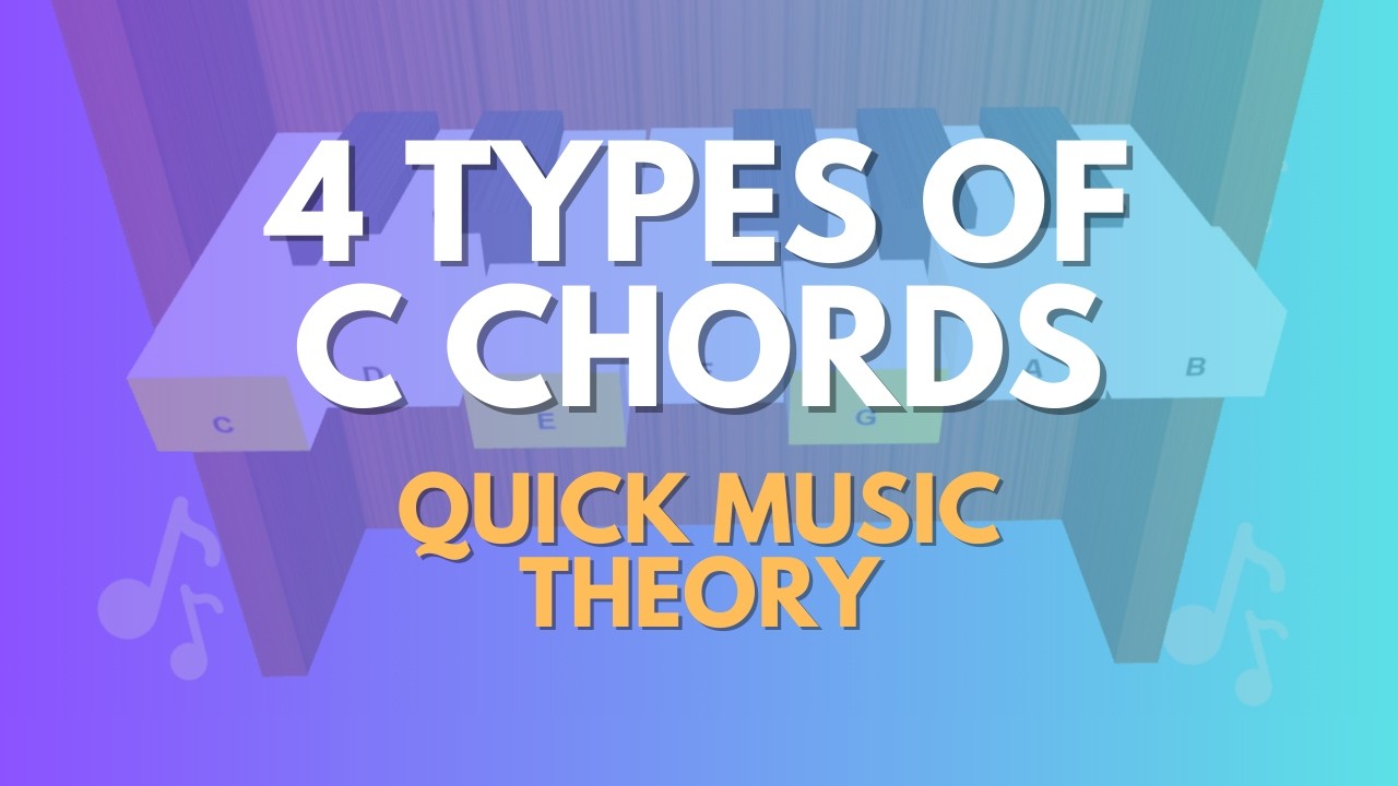 4 Types Of C Chords | Quick Music Theory